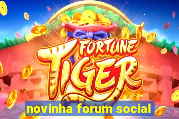 novinha forum social